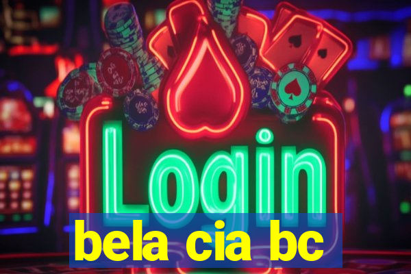 bela cia bc